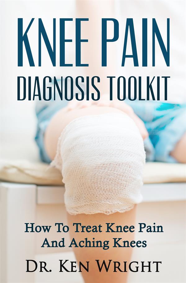 Knee Pain Diagnosis Toolkit : How To Treat Knee Pain And Aching Knees